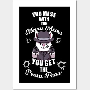 You Mess With The Meow Meow You Get The Peow Peow Posters and Art